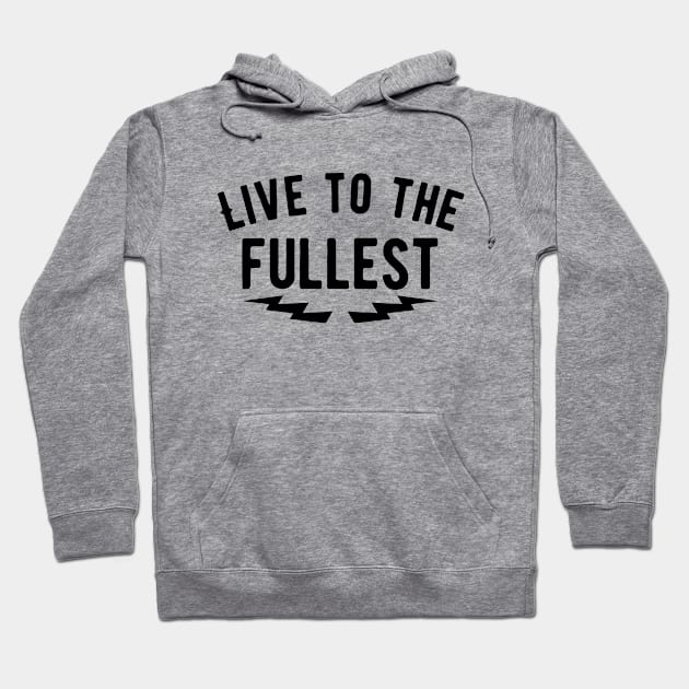 Live to the fullest Hoodie by wamtees